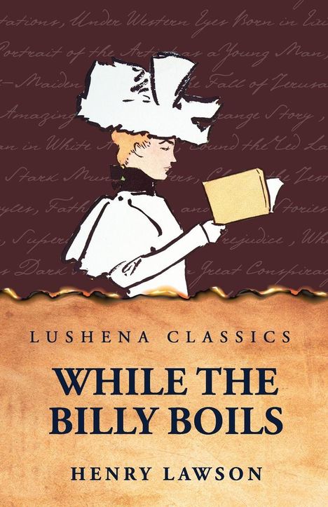 "Lushena Classics, While the Billy Boils, Henry Lawson." Eine Illustration einer Frau mit Hut, die ein Buch liest.