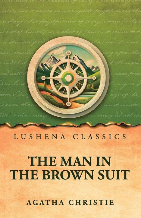 Text: LUSHENA CLASSICS, THE MAN IN THE BROWN SUIT, AGATHA CHRISTIE. Illustration eines Kompasses vor Berglandschaft.