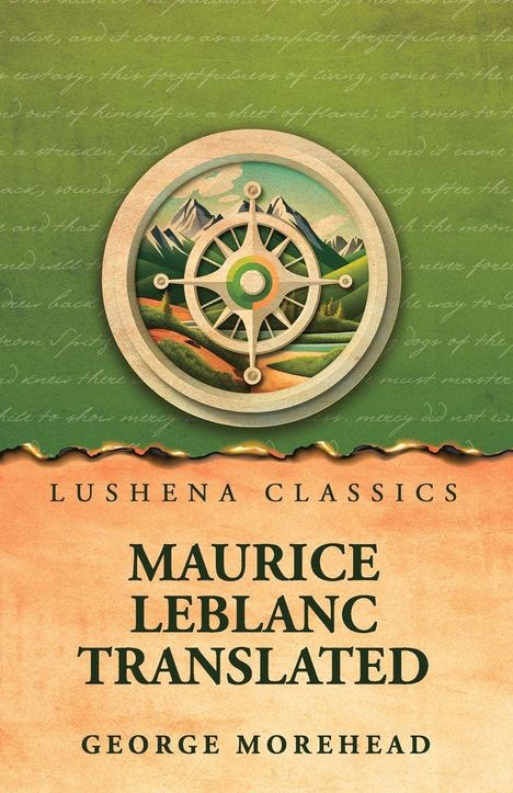 "LUSHENA CLASSICS. MAURICE LEBLANC TRANSLATED. GEORGE MOREHEAD." Illustration: Radsymbol über Landschaft.