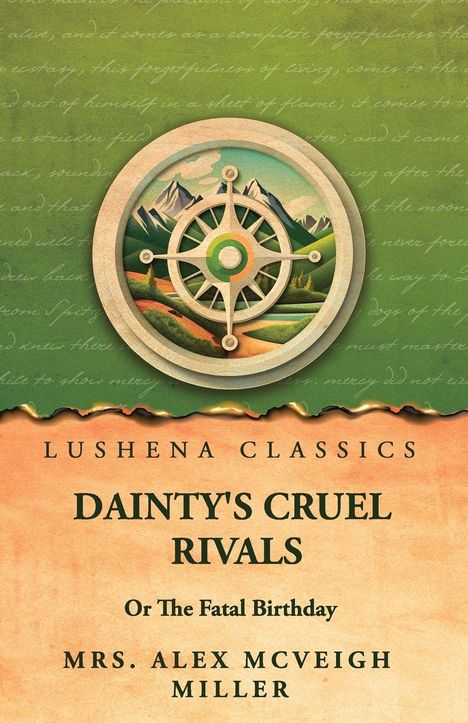 "Lushena Classics: Dainty's Cruel Rivals or The Fatal Birthday, Mrs. Alex McVeigh Miller" steht auf einem Buchcover mit Kompass.