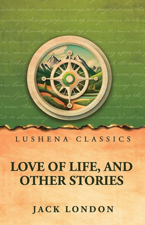 „Lushena Classics“, „Love of Life, and Other Stories“, „Jack London“. Illustration mit Kompass und Berglandschaft.