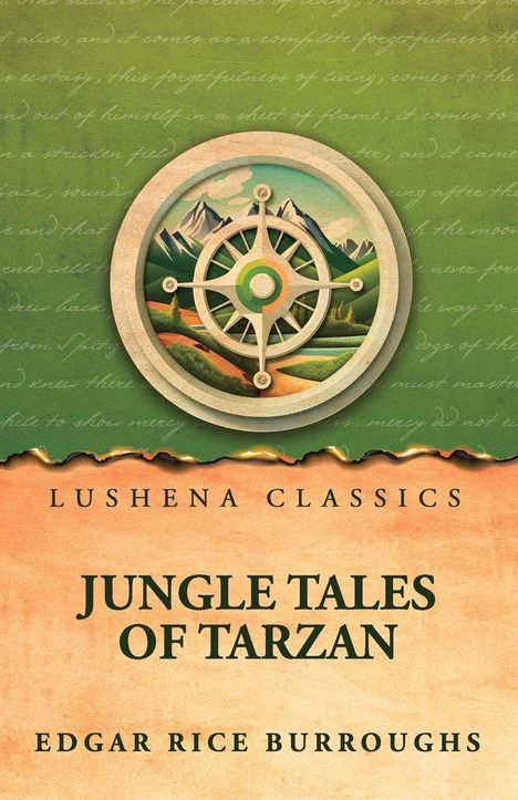 Texte: Lushena Classics, Jungle Tales of Tarzan, Edgar Rice Burroughs. Illustration mit Kompassrahmen und Berglandschaft.