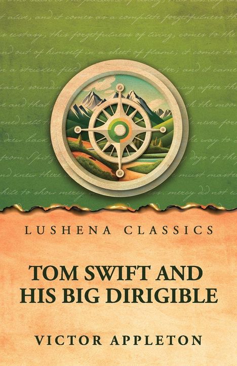 "Lushena Classics", "Tom Swift and His Big Dirigible", "Victor Appleton". Eine Illustration mit einem Kompass und Berglandschaft.