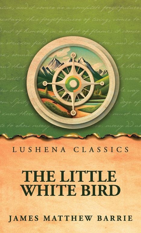 LUSHENA CLASSICS: THE LITTLE WHITE BIRD. JAMES MATTHEW BARRIE. Illustration mit Kompass und Landschaft vor grünem Hintergrund.