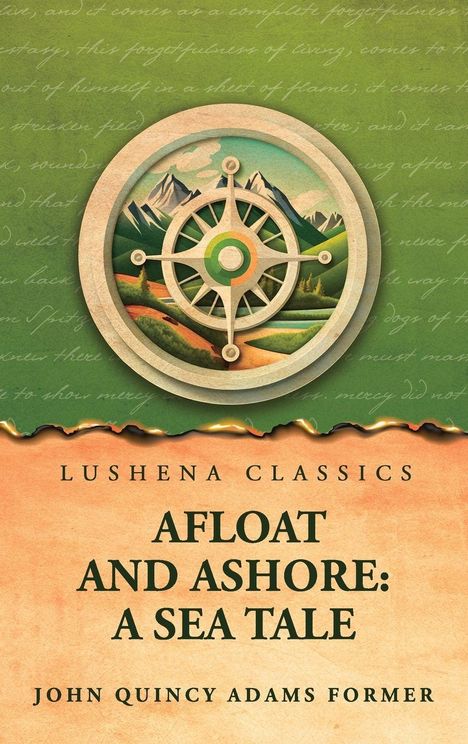 Text: "Lushena Classics. Afloat and Ashore: A Sea Tale. John Quincy Adams Former." Illustration: Steuerrad und Berglandschaft.