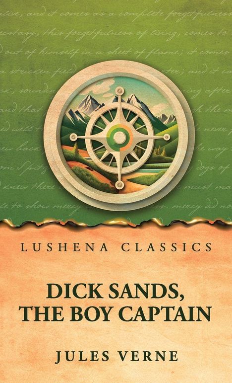 "Lushena Classics", "Dick Sands, The Boy Captain", "Jules Verne". Kompass und Berglandschaft im Hintergrund, ruhige Farben.