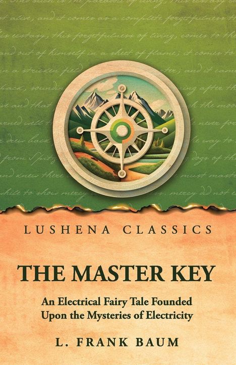 Text: "Lushena Classics. The Master Key. An Electrical Fairy Tale Founded Upon the Mysteries of Electricity. L. Frank Baum." Hintergrund: Grünes und orangefarbenes Design mit einem Kompassähnlichen Emblem.