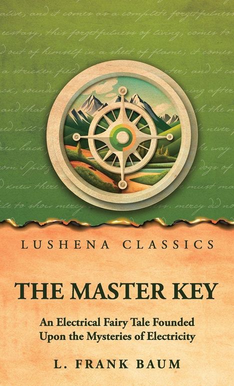 LUSHENA CLASSICS, THE MASTER KEY, An Electrical Fairy Tale Founded Upon the Mysteries of Electricity, L. Frank Baum.