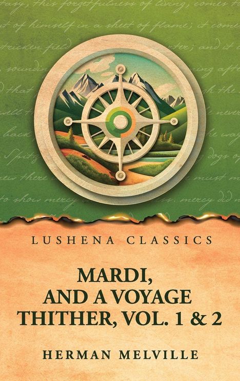 "Lushena Classics. Mardi, and a Voyage Thither, Vol. 1 & 2. Herman Melville." Kompassrose vor Berglandschaft.