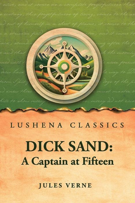 "Dick Sand: A Captain at Fifteen" von Jules Verne bei Lushena Classics. Ozean-Motiv mit Kompass und Bergen.
