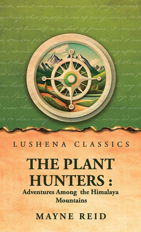 "Lushena Classics: The Plant Hunters: Adventures Among the Himalaya Mountains. Mayne Reid." Illustration eines Kompassrosenmotivs.