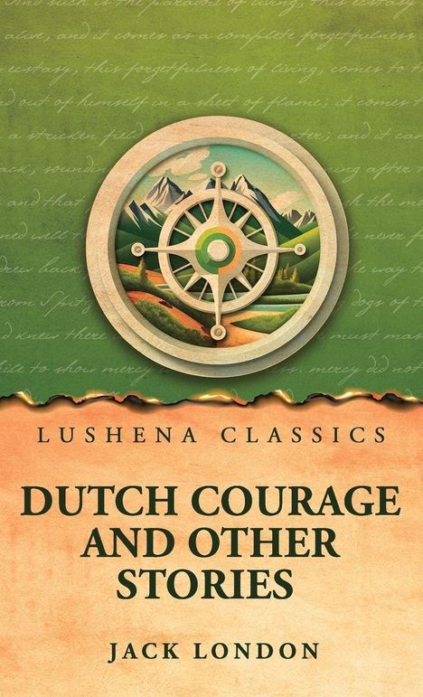 Text: "Lushena Classics, Dutch Courage and Other Stories, Jack London." Illustration: Kompass über Landschaft.