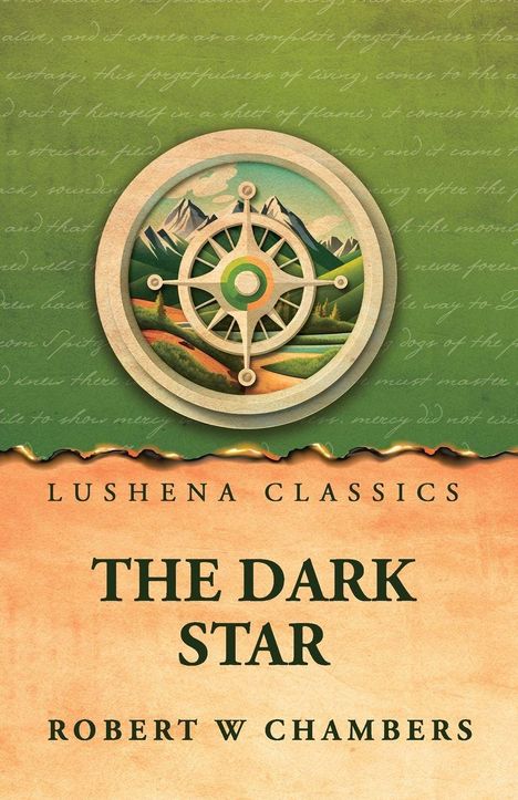 Text: Lushena Classics. The Dark Star. Robert W Chambers. Illustration: Kompass über Berglandschaft, grüner Hintergrund.