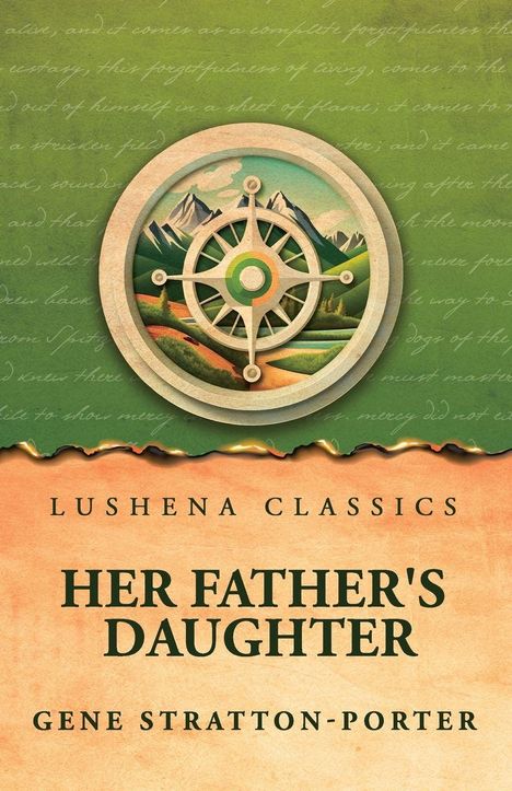 "Lushena Classics - Her Father's Daughter - Gene Stratton-Porter." Illustration: Kompass über Landschaft mit Bergen und Pfad.