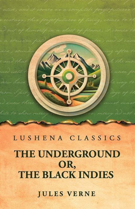 Oben steht "Lushena Classics", darunter "The Underground or, The Black Indies", Autor "Jules Verne". Eine Kompassrose vor Bergen.