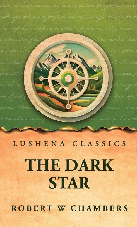 "Lushena Classics. The Dark Star. Robert W Chambers." Ein Kompass über grüner Landschaft illustriert.