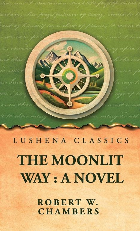 "LUSHENA CLASSICS, THE MOONLIT WAY: A NOVEL, ROBERT W. CHAMBERS". Im Hintergrund Landschaft mit Bergen und Kompass.