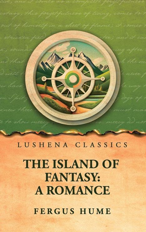 "Lushena Classics, The Island of Fantasy: A Romance, Fergus Hume. Kompassmotiv mit Berglandschaft in der Illustration."