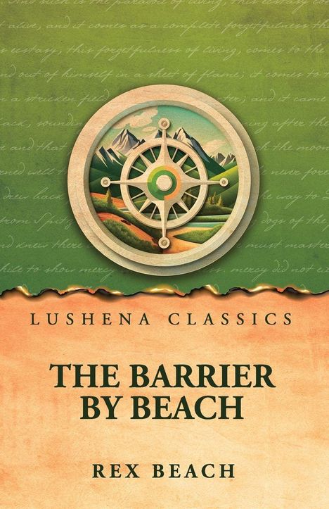 Texte: LUSHENA CLASSICS, THE BARRIER BY BEACH, REX BEACH. 

Ein Kompass vor einer Landschaft mit Bergen.