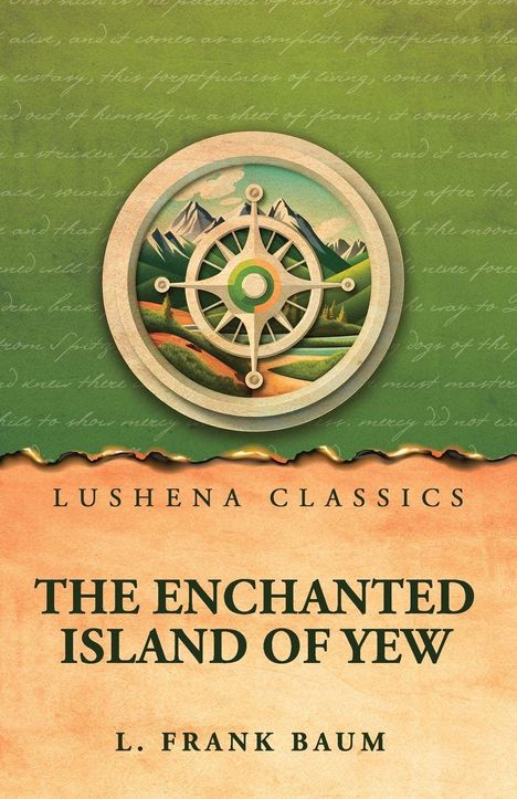 "LUSHENA CLASSICS" oben, darunter "THE ENCHANTED ISLAND OF YEW" von "L. FRANK BAUM". Illustration: Kompass und Berge.