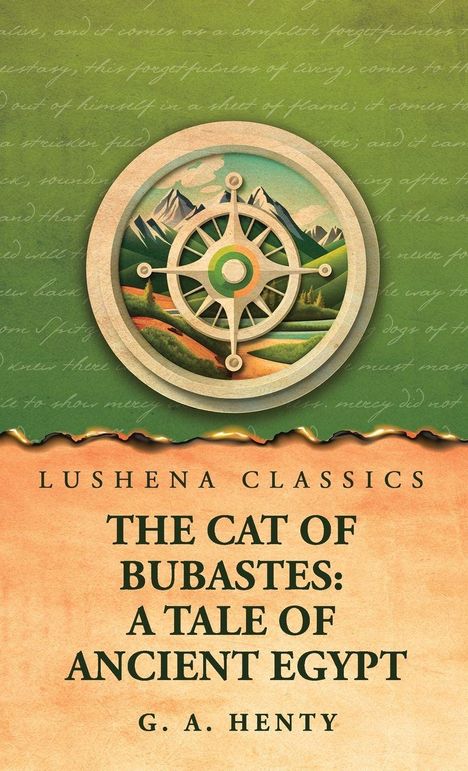 LUSHENA CLASSICS. THE CAT OF BUBASTES: A TALE OF ANCIENT EGYPT. G. A. HENTY. Illustration: Kompassrose, Berge.