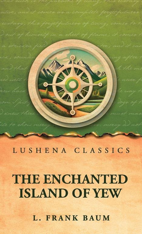 „THE ENCHANTED ISLAND OF YEW“ von L. Frank Baum, Lushena Classics. Illustration eines Kompasses mit Landschaft.