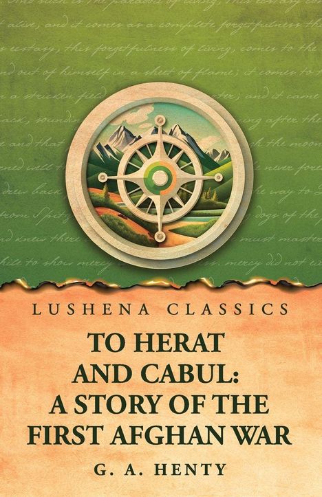 "Lushena Classics. To Herat and Cabul: A Story of the First Afghan War. G. A. Henty." Illustration: Kompass vor Bergen.