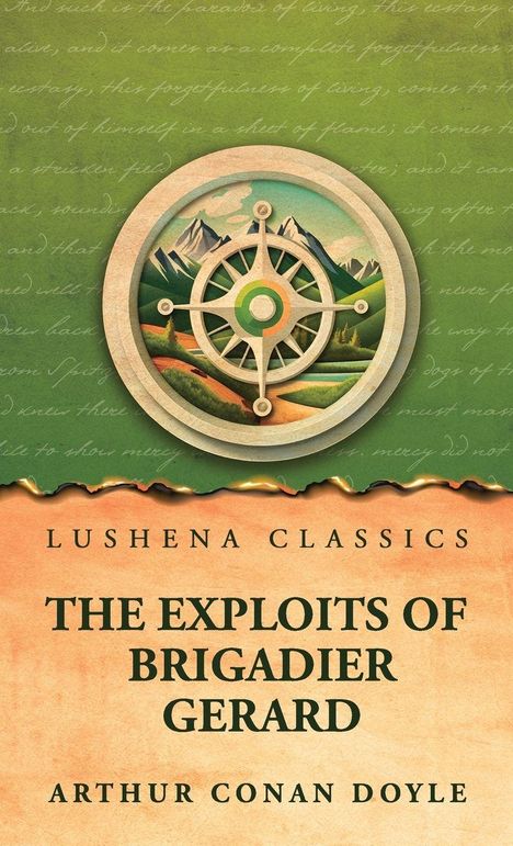 "Lushena Classics, The Exploits of Brigadier Gerard, Arthur Conan Doyle." Illustration: Kompassrad vor Berglandschaft.