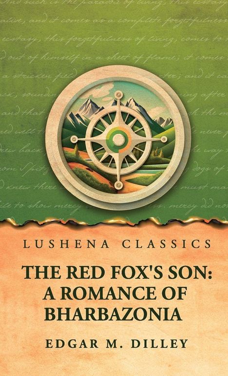 Text: "Lushena Classics", "The Red Fox's Son: A Romance of Bharbazonia", "Edgar M. Dilley". Illustration: Kompass vor Berglandschaft.
