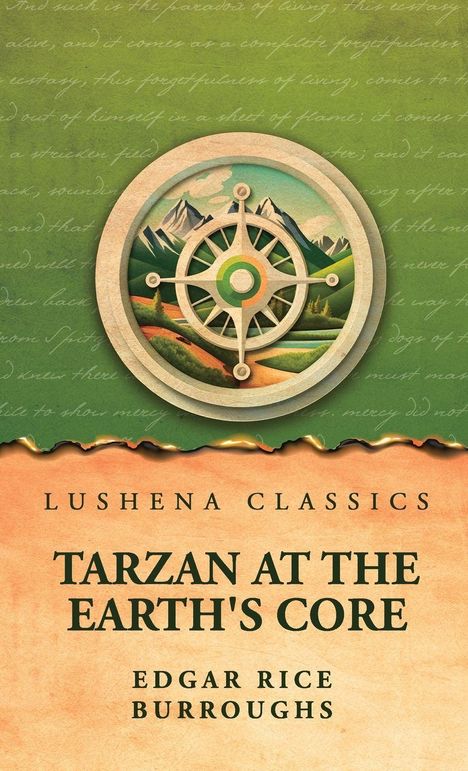 Oben steht "Lushena Classics". Der Titel lautet "Tarzan at the Earth's Core" von Edgar Rice Burroughs. Das Cover zeigt ein Kompass-Design.