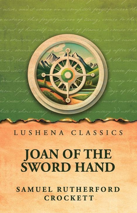 "JOAN OF THE SWORD HAND" oben Windrose und Berglandschaft auf grünem Hintergrund. Verlag: Lushena Classics, Autor: Samuel Rutherford Crockett.