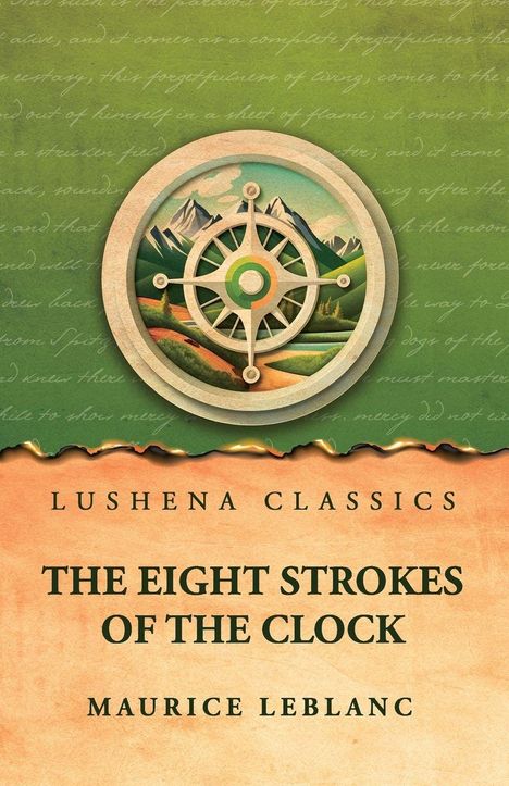 "Lushena Classics"; "The Eight Strokes of the Clock"; "Maurice Leblanc". Illustration: Kompass vor Berglandschaft, grün-orange.