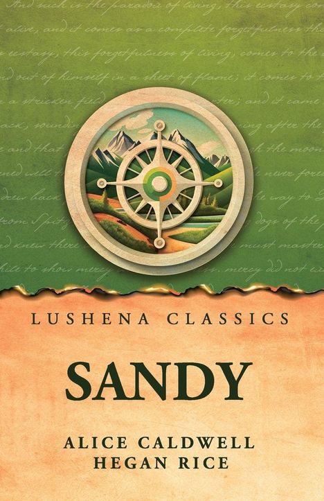 "Lushena Classics. Sandy. Alice Caldwell Hegan Rice." Illustration: Kompass über Landschaft.