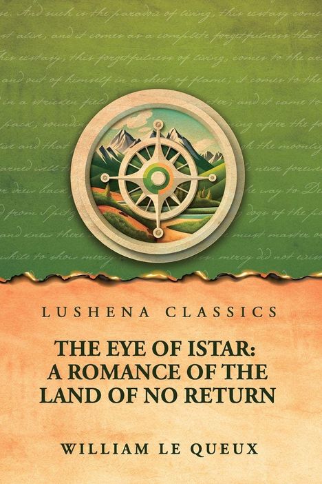 "LUSHENA CLASSICS. THE EYE OF ISTAR: A ROMANCE OF THE LAND OF NO RETURN. William Le Queux. Illustration: Kompass vor Bergen."