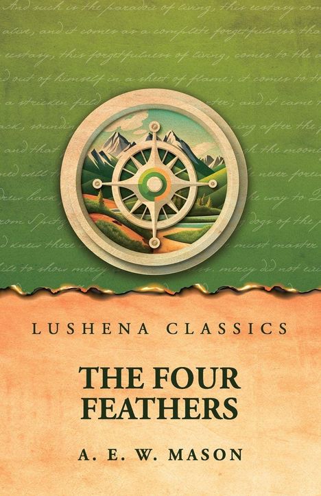 Text oben: "Lushena Classics". Unten: "The Four Feathers" von A. E. W. Mason. Illustration: Landschaft mit Kompassrose.