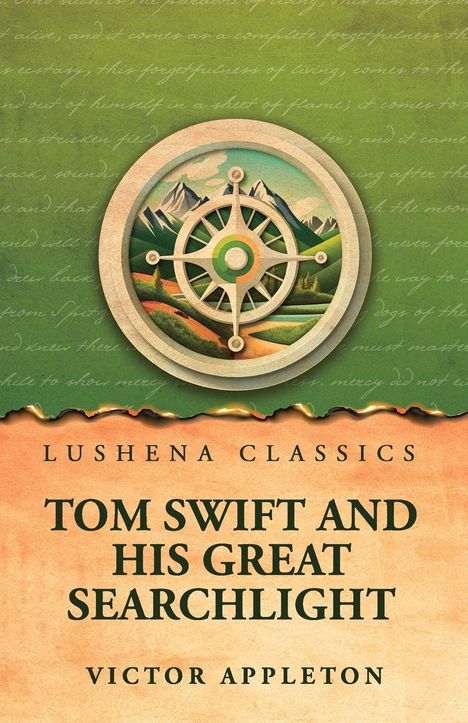 Der Text lautet: "Lushena Classics", "Tom Swift and His Great Searchlight", "Victor Appleton". Illustration: Kompass vor Bergen.