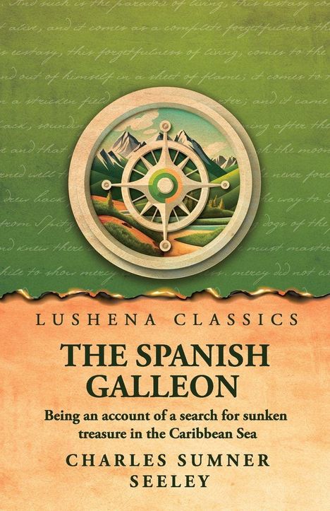 "LUSHENA CLASSICS, THE SPANISH GALLEON, Suche nach versunkenem Schatz in der Karibik, CHARLES SUMNER SEELEY" und ein Kompass.