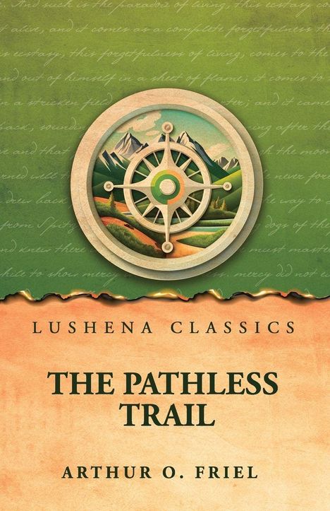 "Lushena Classics", "The Pathless Trail", "Arthur O. Friel". Illustration: Kompass vor Berglandschaft.