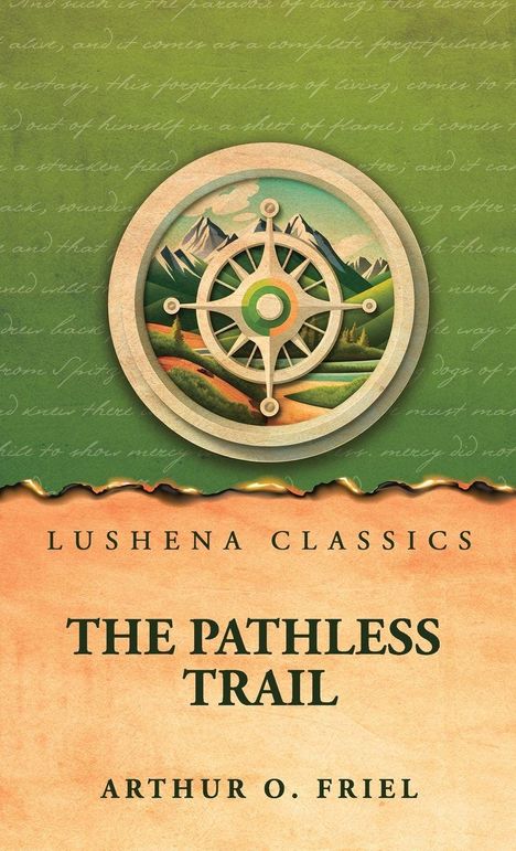 "LUSHENA CLASSICS, THE PATHLESS TRAIL, ARTHUR O. FRIEL". Illustration mit Kompass und Berglandschaft.