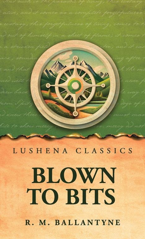 Lushena Classics: Blown to Bits von R. M. Ballantyne. Eine Illustration zeigt ein Kompass-Design vor einer Berglandschaft.