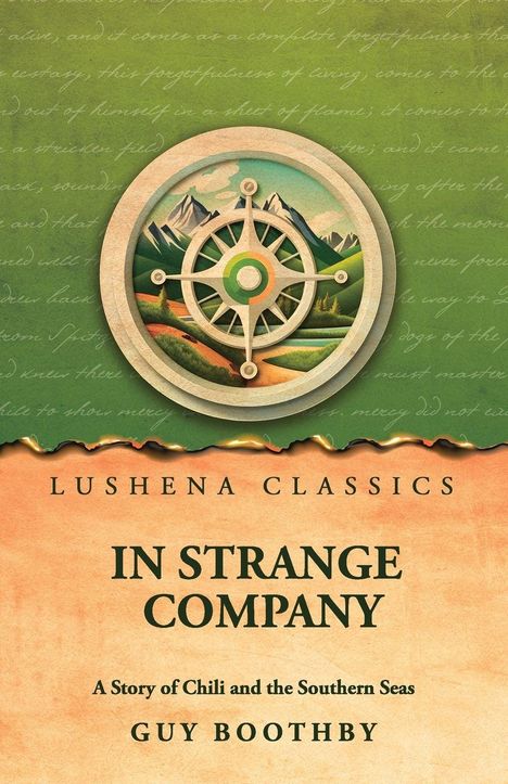 Lushena Classics: In Strange Company. A Story of Chili and the Southern Seas von Guy Boothby. Zeichnung eines Kompasses.