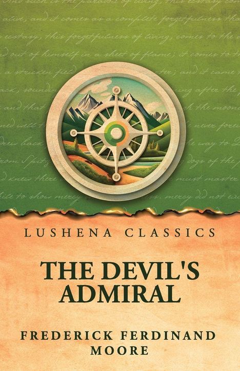 Text oben: "Lushena Classics". Text unten: "The Devil's Admiral" von Frederick Ferdinand Moore. 

Kompass-Illustration vor Berglandschaft.