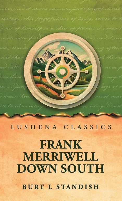 Texte: Lushena Classics, Frank Merriwell Down South, Burt L Standish. Illustration: Kompass mit Berglandschaftshintergrund.