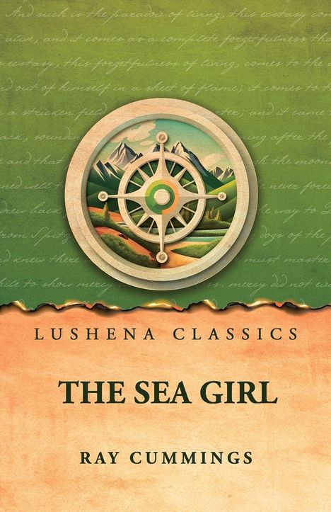 "Lushena Classics. The Sea Girl. Ray Cummings." Im Hintergrund eine Illustation mit Kompass und Berglandschaft.