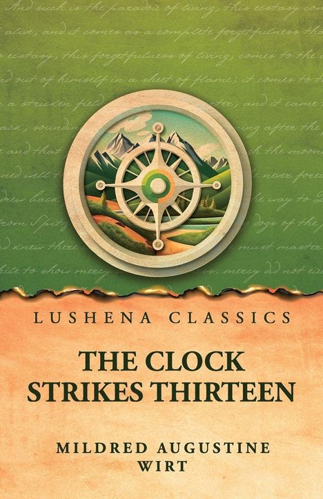 Text: Lushena Classics, The Clock Strikes Thirteen, Mildred Augustine Wirt. Illustration: Kompass, Berge, grüner Hintergrund.