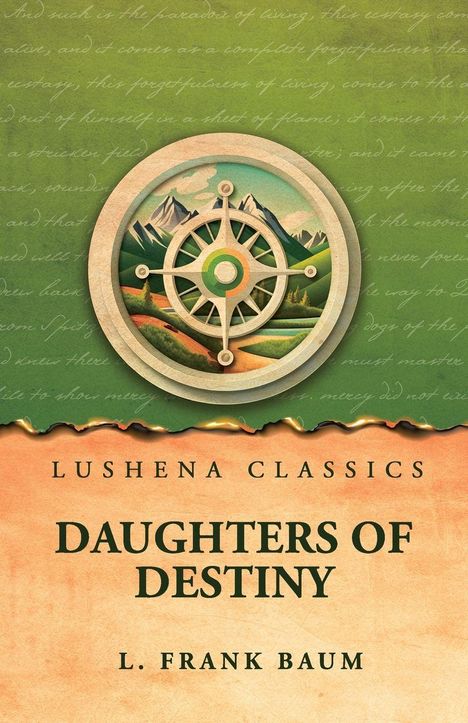 "Lushena Classics: Daughters of Destiny - L. Frank Baum" steht auf einem grünen Hintergrund mit einem Kompass und Bergszene.