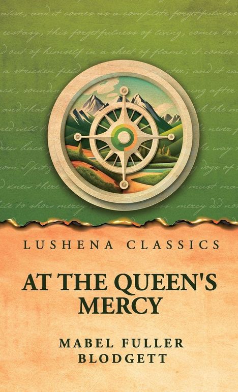"LUSHENA CLASSICS, AT THE QUEEN'S MERCY, MABEL FULLER BLODGETT. Illustration: Kompassrose mit Berglandschaft."
