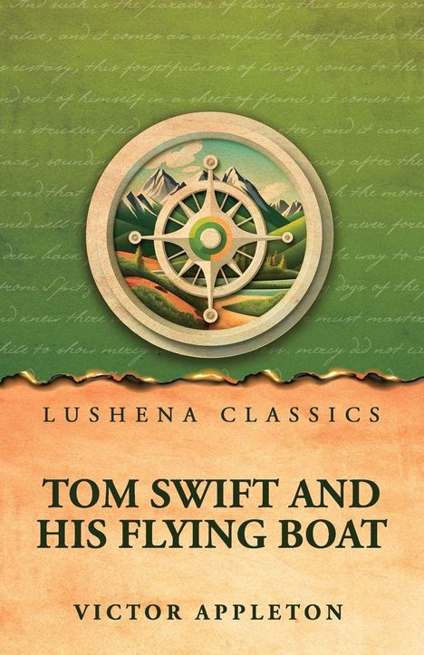 "Lushena Classics. TOM SWIFT AND HIS FLYING BOAT. Victor Appleton. Illustration: Kompass, Berge auf grünem Hintergrund."
