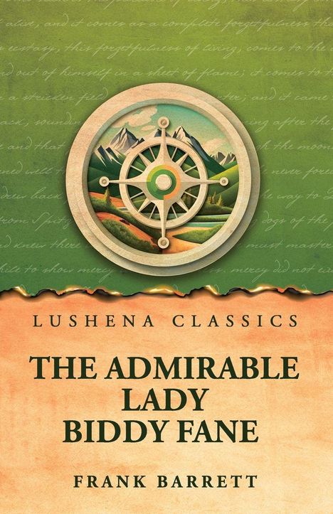 Text: Lushena Classics, The Admirable Lady Biddy Fane, Frank Barrett. Illustration: Kompass vor Berglandschaft.