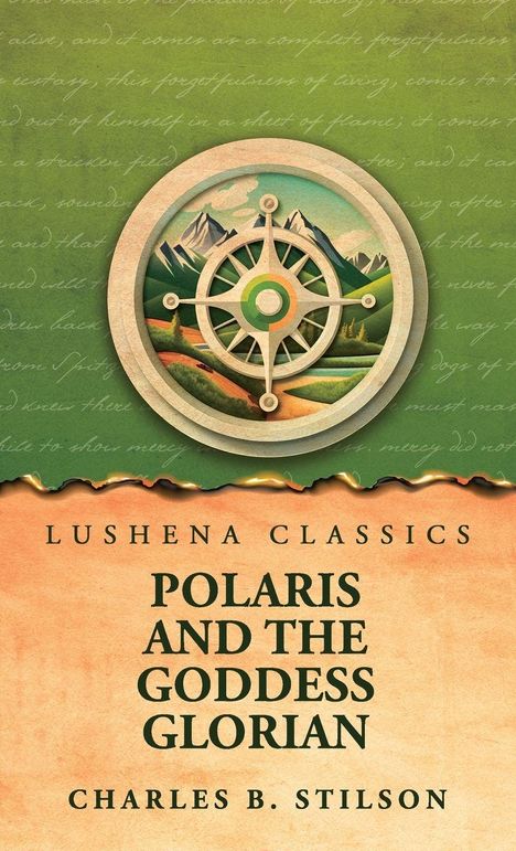 Oben: "Lushena Classics", unten: "Polaris and the Goddess Glorian" von Charles B. Stilson. Illustration: Kompass über Berge.